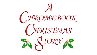 A Chromebook Christmas Story [upl. by Annahpos]