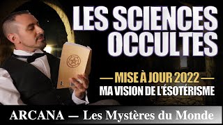 Les Sciences Occultes  Ma vision de lésotérisme  Mise à jour 20  Occultisme [upl. by Meuse316]