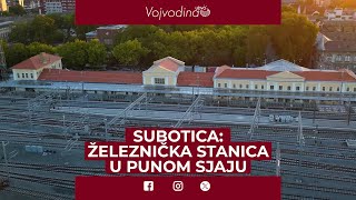 Završena rekonstukcija Železničke stanice u Subotici [upl. by Bourque]