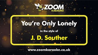 JD Souther  Youre Only Lonely  Karaoke Version from Zoom Karaoke [upl. by Otcefrep]