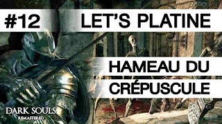 DARK SOULS REMASTERED ● Hameau du crépuscule ● Guide Platine 12 [upl. by Michaella]