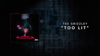 Tee Grizzley  Too Lit Official Audio [upl. by Aniv]