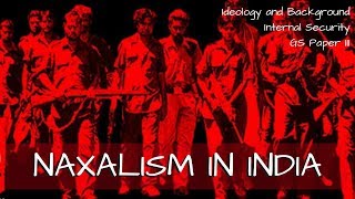 Naxalism in India  Ideology and Background  Internal Security GS Paper III [upl. by Azilem]