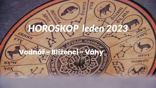 Horoskop LEDEN 2023 Vodnář  Blíženci  Váhy [upl. by Cecilius21]