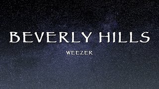 Weezer  Beverly Hills Lyrics [upl. by Evanthe965]