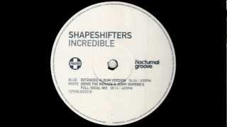 Shapeshifters  Incredible Extended Album Versionwmv [upl. by Ecenahs]