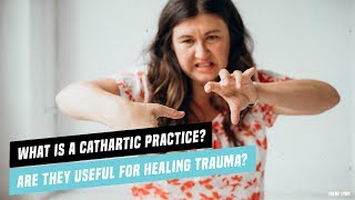 What is a cathartic practice Are they useful for healing trauma [upl. by Kath]