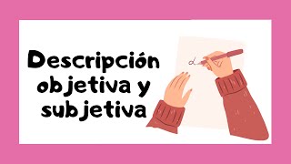 🔴 Descripciones OBJETIVAS Y SUBJETIVAS 👩‍🏫  Explicación sencilla 🤓 [upl. by Rumney]