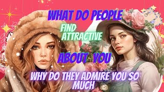 PICK A CARD READING WHAT DO PEOPLE ATTRACTIVE ABOUT YOU WHY DO THEY ADMIRE YOU SO MUCH🙏 [upl. by Arihsa]