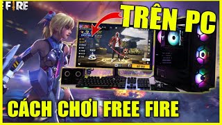 Hướng Dẫn Chi Tiết Cách Chơi Game Free Fire Trên PC Cực Đơn Giản Cho Người Mới Bắt Đầu  Star Jinx [upl. by Stent]