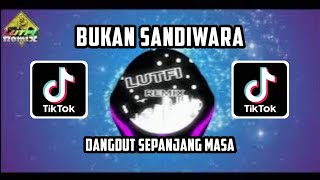 DJ DANGDUT BUKAN SANDIWARA MIX TERBARU MENY4Y4T H4TI 💔 [upl. by Sachs]