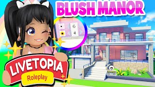 NEW BLUSH MANOR MANSION in LIVETOPIA Roleplay roblox [upl. by Valma]