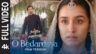 O Bedardeya Film Version Tu Jhoothi Main Makkaar  Ranbir Shraddha  Pritam Arijit S Amitabh B [upl. by Allak837]