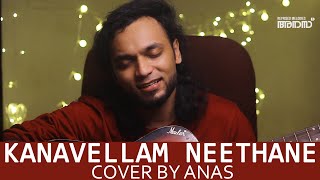 Kanavellam Neethane Cover Ft Anas Shajahan [upl. by Let]