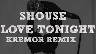 Shouse  Love Tonight Kremor remix  Dozus Extended Remix [upl. by Aisetal903]