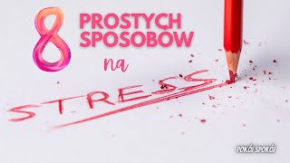 8 PROSTYCH SPOSOBÓW NA STRES  redukcja stresu zarządzanie stresem [upl. by Adnawuj]