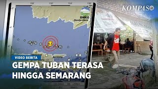 Gempa M 61 Guncang Tuban Jawa Timur Terasa hingga Kota Semarang [upl. by Ahtrim]