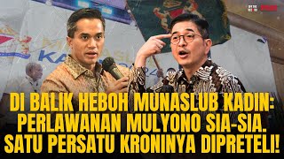 DI BALIK MUNASLUB KADIN PERLAWANAN MULYONO SIASIA SATU PERSATU KRONINYA DIPRETELI  OTR Eps 734 [upl. by Attenauqa]