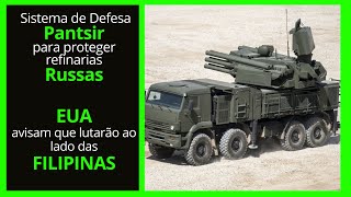 Sistema PANTSIR para proteger refinarias russas  EUA avisam que lutarão ao lado das Filipinas [upl. by Ennyrb738]