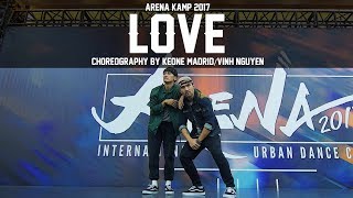 Kendrick Lamar quotLovequot Choreography by Keone Madrid amp Vinh Nguyen  ARENA KAMP 2017 [upl. by Ortensia]