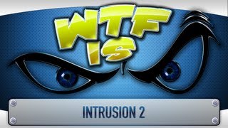 ► WTF Is  Intrusion 2 [upl. by Nirb196]