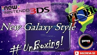 New Nintendo 3DS XL New  Galaxy Style  UnBoxing PTBR [upl. by Phineas322]