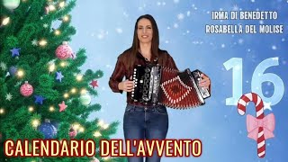 🎄16 ROSABELLA DEL MOLISE Calendario dellAvvento IRMA DI BENEDETTO  Organetto Abruzzese Accordion [upl. by Norvan45]