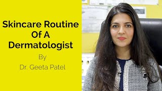 Skincare Routine Of A Dermatologist  Dr Geeta Patel  Skin Diaries [upl. by Dacey495]