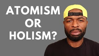 Atomism or Holism  Whats the right perspective [upl. by Othe639]