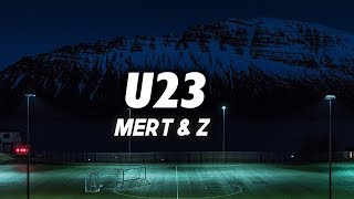 MERT amp Z  U23 Lyrics [upl. by Sidnac]