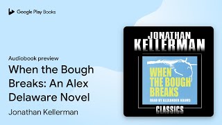 When the Bough Breaks An Alex Delaware Novel by Jonathan Kellerman · Audiobook preview [upl. by Nira]