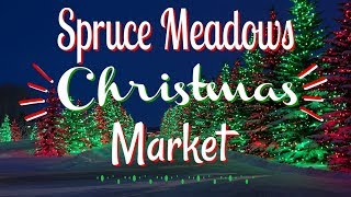 SPRUCE MEADOWS CHRISTMAS MARKET CALGARY [upl. by Aisatnaf]