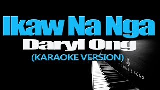 IKAW NA NGA  Daryl Ong KARAOKE VERSION [upl. by Chancey]