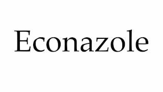 How to Pronounce Econazole [upl. by Siramay]