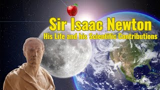 Sir Isaac Newton  His life and his Scientific Contributions [upl. by Yacano]