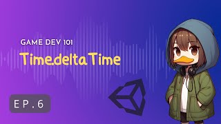 TimedeltaTime ทำความเข้าใจ TimedeltaTime  Game Development in Unity 101 EP 6 [upl. by Assyle]