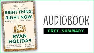 ⭐Right Thing Right Now  Ryan Holiday  Free Audiobook [upl. by Kirchner]