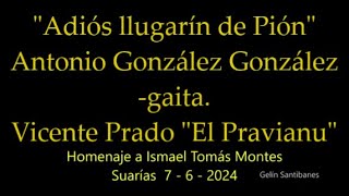 Homenaje a Ismael Tomás quotAdiós llugarín de Piónquot Antonio González Gaita Vicente P quotEl Pravianuquot [upl. by Prudie214]