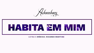 ADORADORES 4  HABITA EM MIM LETRA [upl. by Ardnuasac]