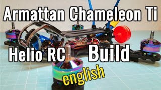 Armattan Chameleon Ti  Helio RC  Build in english [upl. by Giana]