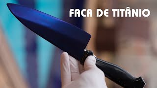 Faca de TITÂNIO ANODIZADO [upl. by Yeoj505]