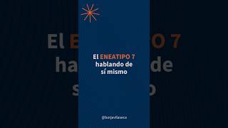 El ENEATIPO 7 hablando de sí mismo… autoconocimiento borjavilaseca eneagrama [upl. by Audres]