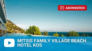 Mitsis Family Village Beach Hotel in Kardamena Insel Kos Kos  Griechenland [upl. by Yesmar]