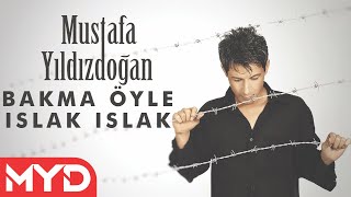 Mustafa Yıldızdoğan  Bakma Öyle Islak Islak [upl. by Noiroc]