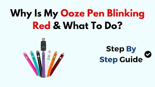 Why Is My Ooze Pen Blinking Red amp What To Do [upl. by Lebasile]