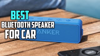 Top 8 Best Bluetooth Speakers for Car Review 2024  Compatible for MusicOutdoor amp Record Player [upl. by Kenleigh]