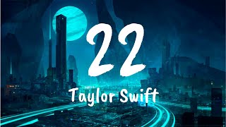 22 Lyrics  Taylor Swift [upl. by Adnomar]