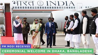 PM Modi receives ceremonial welcome in Dhaka Bangladesh [upl. by Drannel]