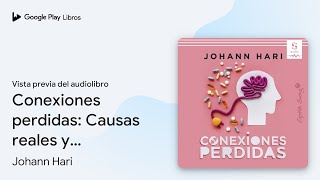 Conexiones perdidas Causas reales y soluciones… de Johann Hari · Vista previa del audiolibro [upl. by Alekehs]