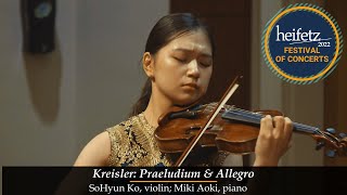 NEW FOR HEIFETZ 22 Kreisler Praeludium amp Allegro  SoHyun Ko violin Miki Aoki piano [upl. by Ertsevlis]